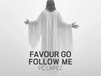 PC Lapez – Favour Go Follow Me