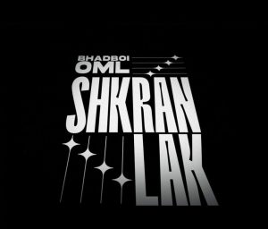 Bhadboi OML – Shkran Lak