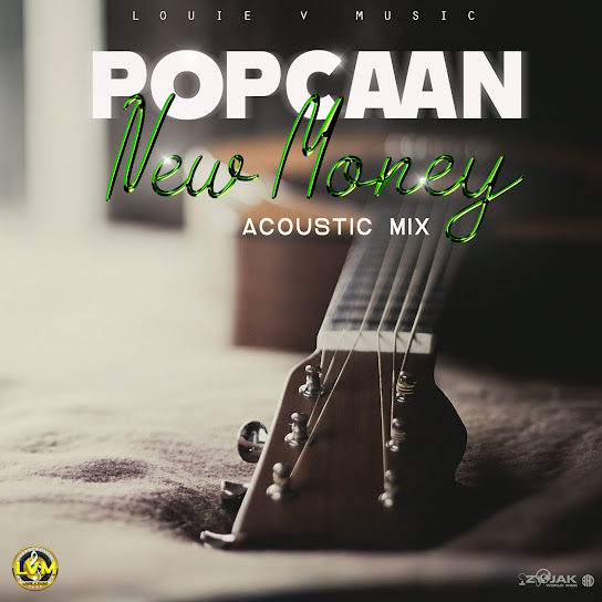 Popcaan – New Money (Acoustic) Ft. Louie Vito