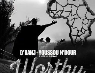 D’banj – Worthy ft. Chechi Sarai & Youssou N’dour