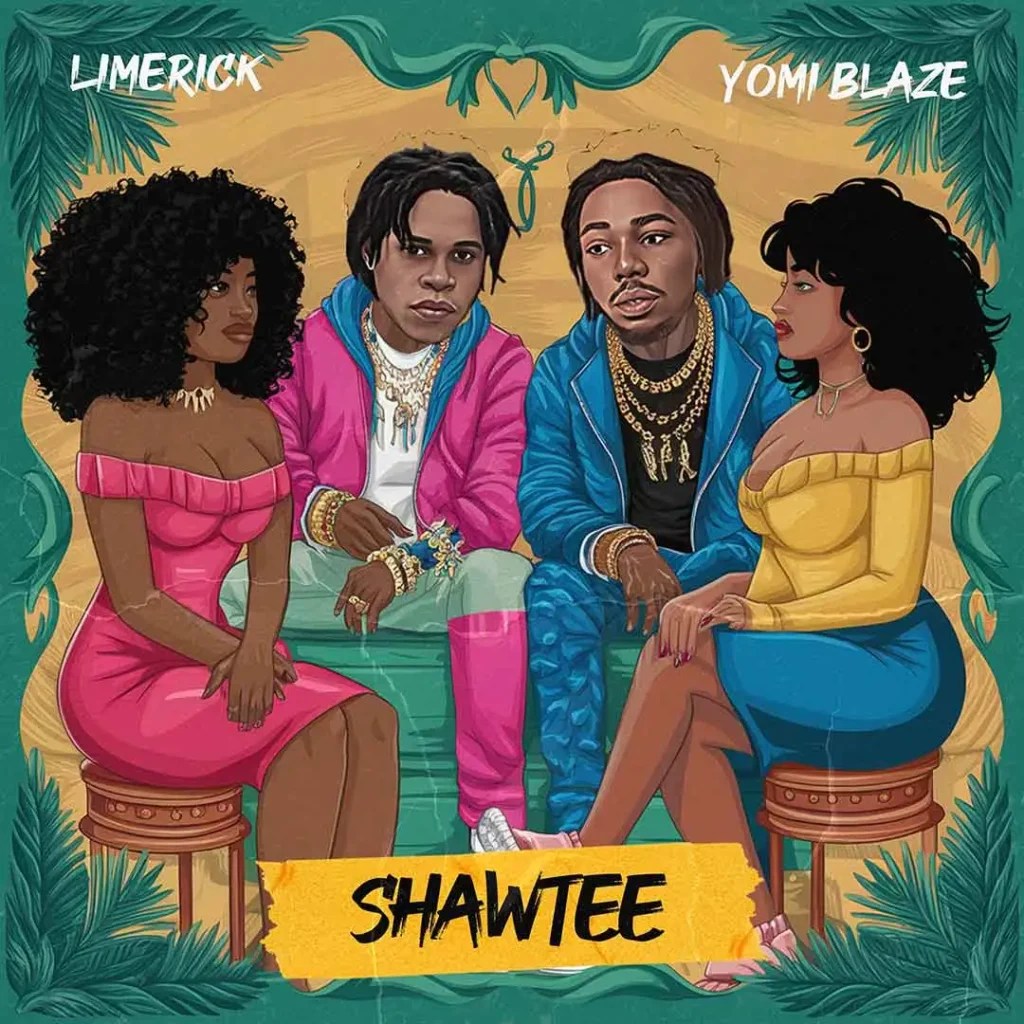 Limerick – Shawtee Ft. Yomi Blaze