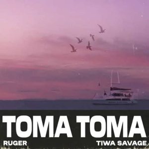 Ruger Ft. Tiwa Savage - Toma Toma