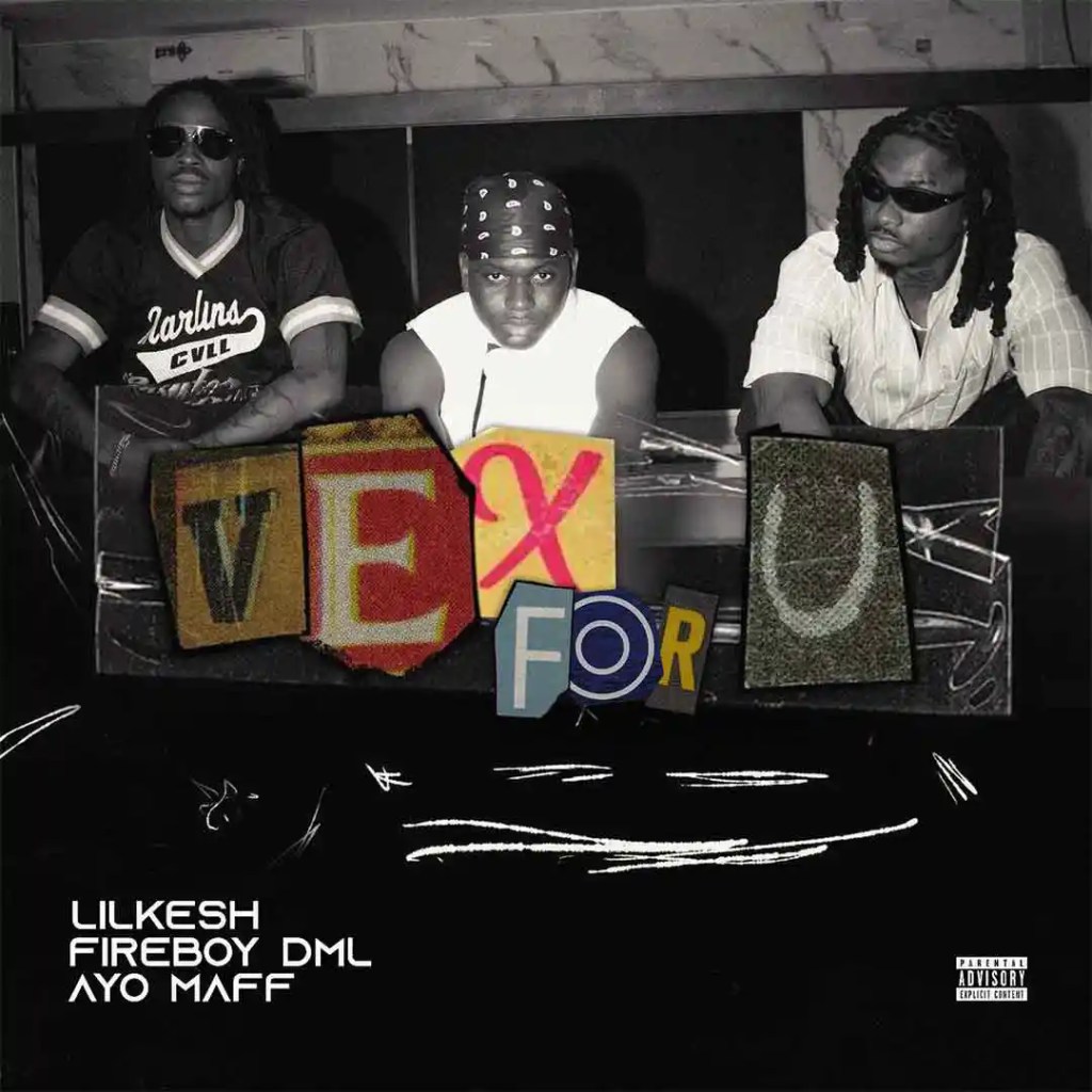 Lil Kesh – Vex For U Ft. Fireboy DML & Ayo Maff